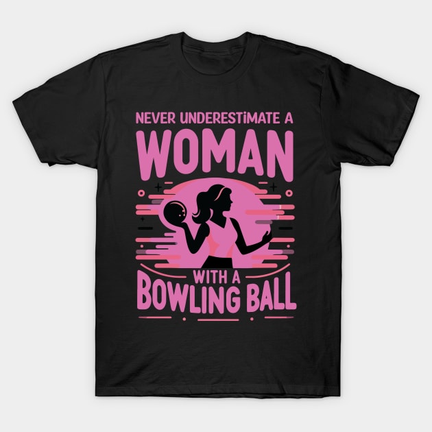 Never Underestimate A Woman With A Bowling Ball T-Shirt by Che Tam CHIPS